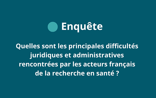 Quelles sont les principales difficultés juridiques et administratives rencontrées par les acteurs français de la recherche en santé ? - Observatoire du droit de la recherche en santé - Odres